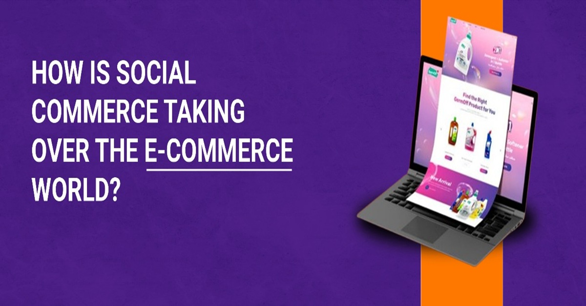 How is Social Commerce Taking Over the E-Commerce World?