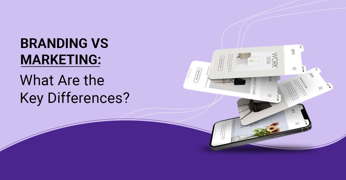 Branding vs. Marketing: What Are the Key Differences?